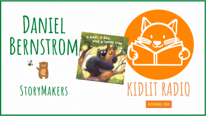 KidLit RADIO: StoryMakers with Daniel Bernstrom A BEAR, A BEE, AND A HONEY TREE