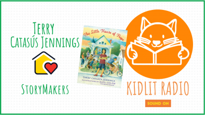 KidLit RADIO: StoryMakers with Terry Catasús Jennings  LITTLE HOUSE OF HOPE/LA CASITA DE ESPERANZA