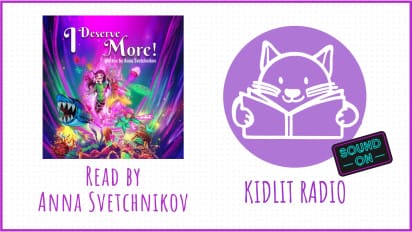 KidLit RADIO Read Out Loud – I DESERVE MORE by Anna Svetchnikov